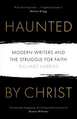 Haunted by Christ: Modern Writers and the Struggle for Faith kaina ir informacija | Dvasinės knygos | pigu.lt