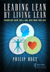 Leading Lean by Living Lean: Changing How You Lead, Not Who You Are цена и информация | Книги по социальным наукам | pigu.lt