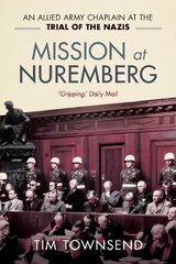 Mission at Nuremberg: An Allied Army Chaplain and the Trial of the Nazis kaina ir informacija | Istorinės knygos | pigu.lt