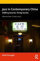 Jazz in Contemporary China: Shifting Sounds, Rising Scenes kaina ir informacija | Knygos apie meną | pigu.lt