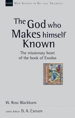 God Who Makes Himself Known: The Missionary Heart Of The Book Of Exodus цена и информация | Духовная литература | pigu.lt