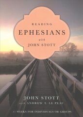 Reading Ephesians with John Stott - 11 Weeks for Individuals or Groups kaina ir informacija | Dvasinės knygos | pigu.lt