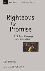 Righteous by Promise: A Biblical Theology Of Circumcision kaina ir informacija | Dvasinės knygos | pigu.lt