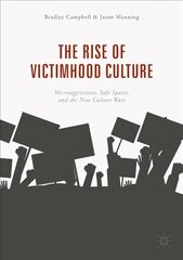 Rise of Victimhood Culture: Microaggressions, Safe Spaces, and the New Culture Wars 1st ed. 2018 цена и информация | Книги по социальным наукам | pigu.lt