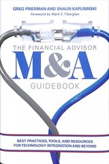 Financial Advisor M&A Guidebook: Best Practices, Tools, and Resources for Technology Integration and Beyond 1st ed. 2018 цена и информация | Книги по экономике | pigu.lt