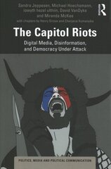 Capitol Riots: Digital Media, Disinformation, and Democracy Under Attack цена и информация | Книги по социальным наукам | pigu.lt