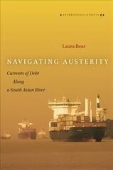 Navigating Austerity: Currents of Debt along a South Asian River kaina ir informacija | Socialinių mokslų knygos | pigu.lt