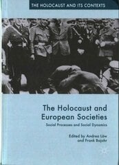 Holocaust and European Societies: Social Processes and Social Dynamics 2017 1st ed. 2016 kaina ir informacija | Istorinės knygos | pigu.lt