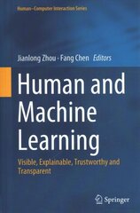 Human and Machine Learning: Visible, Explainable, Trustworthy and Transparent 1st ed. 2018 цена и информация | Книги по экономике | pigu.lt