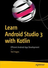 Learn Android Studio 3 with Kotlin: Efficient Android App Development 1st ed. kaina ir informacija | Ekonomikos knygos | pigu.lt