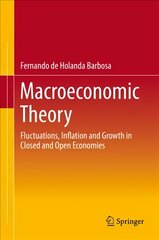 Macroeconomic Theory: Fluctuations, Inflation and Growth in Closed and Open Economies 1st ed. 2018 цена и информация | Книги по экономике | pigu.lt