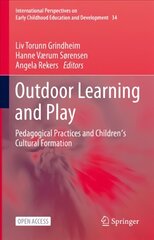 Outdoor Learning and Play: Pedagogical Practices and Children's Cultural Formation 1st ed. 2021 kaina ir informacija | Lavinamosios knygos | pigu.lt