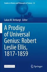 Prodigy of Universal Genius: Robert Leslie Ellis, 1817-1859 1st ed. 2022 kaina ir informacija | Istorinės knygos | pigu.lt