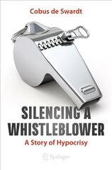 Silencing a Whistleblower: A Story of Hypocrisy 1st ed. 2021 kaina ir informacija | Socialinių mokslų knygos | pigu.lt