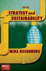Strategy and Sustainability: A Hardnosed and Clear-Eyed Approach to Environmental Sustainability For Business 2015 1st ed. 2015 цена и информация | Книги по экономике | pigu.lt