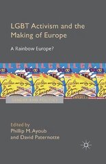 Lgbt Activism and the Making of Europe: A Rainbow Europe? 2014 1st ed. 2014 kaina ir informacija | Socialinių mokslų knygos | pigu.lt