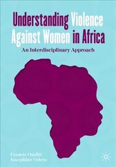 Understanding Violence Against Women in Africa: An Interdisciplinary Approach 1st ed. 2021 цена и информация | Книги по социальным наукам | pigu.lt