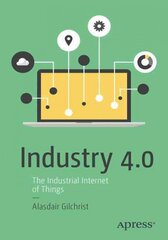 Industry 4.0: The Industrial Internet of Things 2016 1st ed. kaina ir informacija | Ekonomikos knygos | pigu.lt