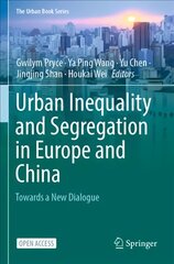 Urban Inequality and Segregation in Europe and China: Towards a New Dialogue 1st ed. 2021 цена и информация | Книги по социальным наукам | pigu.lt