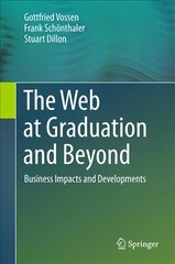 Web at Graduation and Beyond: Business Impacts and Developments 2017 1st ed. 2017 цена и информация | Книги по экономике | pigu.lt