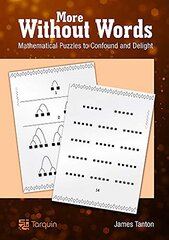 More Without Words: Mathematical Puzzles to Confound and Delight: Mathematical Puzzles to Confound and Delight 2015 цена и информация | Книги о питании и здоровом образе жизни | pigu.lt