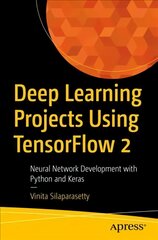 Deep Learning Projects Using TensorFlow 2: Neural Network Development with Python and Keras 1st ed. kaina ir informacija | Ekonomikos knygos | pigu.lt