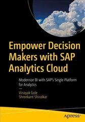 Empower Decision Makers with SAP Analytics Cloud: Modernize BI with SAP's Single Platform for Analytics 1st ed. цена и информация | Книги по экономике | pigu.lt