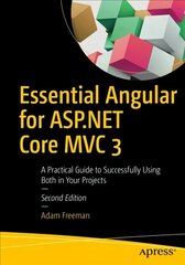 Essential Angular for ASP.NET Core MVC 3: A Practical Guide to Successfully Using Both in Your Projects 2nd ed. kaina ir informacija | Ekonomikos knygos | pigu.lt