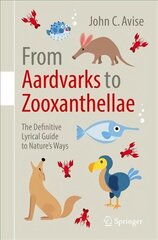 From Aardvarks to Zooxanthellae: The Definitive Lyrical Guide to Nature's Ways 1st ed. 2017 цена и информация | Книги по экономике | pigu.lt