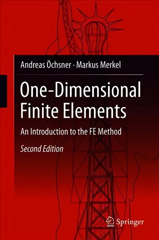 One-Dimensional Finite Elements: An Introduction to the FE Method 2nd ed. 2018 kaina ir informacija | Ekonomikos knygos | pigu.lt
