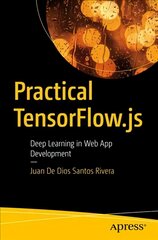 Practical TensorFlow.js: Deep Learning in Web App Development 1st ed. kaina ir informacija | Ekonomikos knygos | pigu.lt