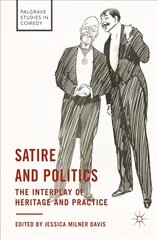 Satire and Politics: The Interplay of Heritage and Practice 2017 1st ed. 2017 kaina ir informacija | Socialinių mokslų knygos | pigu.lt