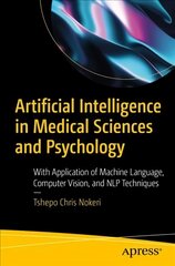 Artificial Intelligence in Medical Sciences and Psychology: With Application of Machine Language, Computer Vision, and NLP Techniques 1st ed. kaina ir informacija | Ekonomikos knygos | pigu.lt