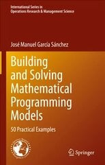 Building and Solving Mathematical Programming Models: 50 Practical Examples 1st ed. 2022 kaina ir informacija | Ekonomikos knygos | pigu.lt