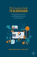 Executive Guide to Blockchain: Using Smart Contracts and Digital Currencies in your Business 1st ed. 2020 цена и информация | Книги по экономике | pigu.lt