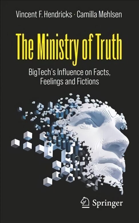 Ministry of Truth: BigTech's Influence on Facts, Feelings and Fictions 1st ed. 2022 цена и информация | Socialinių mokslų knygos | pigu.lt