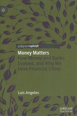 Money Matters: How Money and Banks Evolved, and Why We Have Financial Crises 1st ed. 2022 kaina ir informacija | Ekonomikos knygos | pigu.lt