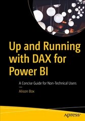 Up and Running with DAX for Power BI: A Concise Guide for Non-Technical Users 1st ed. цена и информация | Книги по экономике | pigu.lt