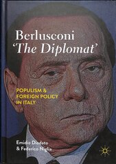 Berlusconi 'The Diplomat': Populism and Foreign Policy in Italy 1st ed. 2019 kaina ir informacija | Socialinių mokslų knygos | pigu.lt