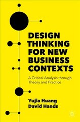 Design Thinking for New Business Contexts: A Critical Analysis through Theory and Practice 1st ed. 2022 kaina ir informacija | Ekonomikos knygos | pigu.lt