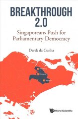 Breakthrough 2.0: Singaporeans Push For Parliamentary Democracy kaina ir informacija | Socialinių mokslų knygos | pigu.lt