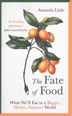 Fate of Food: What We'll Eat in a Bigger, Hotter, Smarter World kaina ir informacija | Socialinių mokslų knygos | pigu.lt