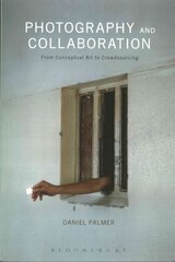 Photography and Collaboration: From Conceptual Art to Crowdsourcing kaina ir informacija | Fotografijos knygos | pigu.lt