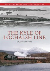 Kyle of Lochalsh Line Great Railway Journeys Through Time UK ed. kaina ir informacija | Kelionių vadovai, aprašymai | pigu.lt