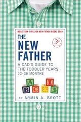 New Father: A Dad's Guide to The Toddler Years, 12-36 Months Third Edition цена и информация | Самоучители | pigu.lt