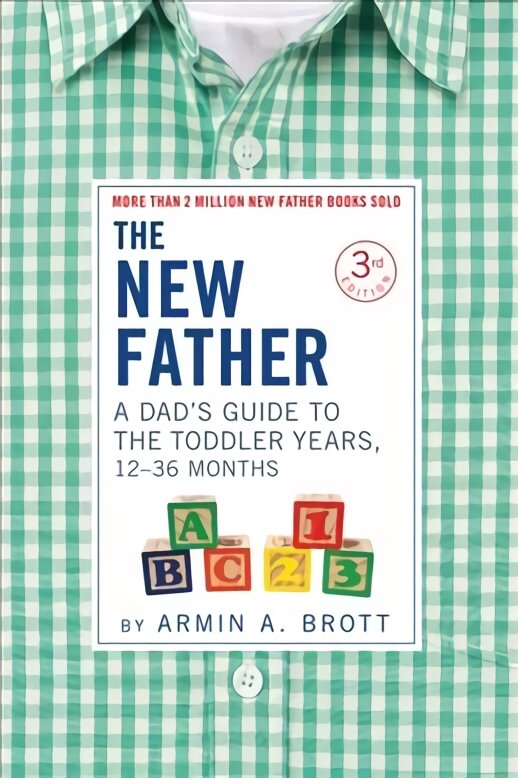 New Father: A Dad's Guide to The Toddler Years, 12-36 Months Third Edition цена и информация | Saviugdos knygos | pigu.lt