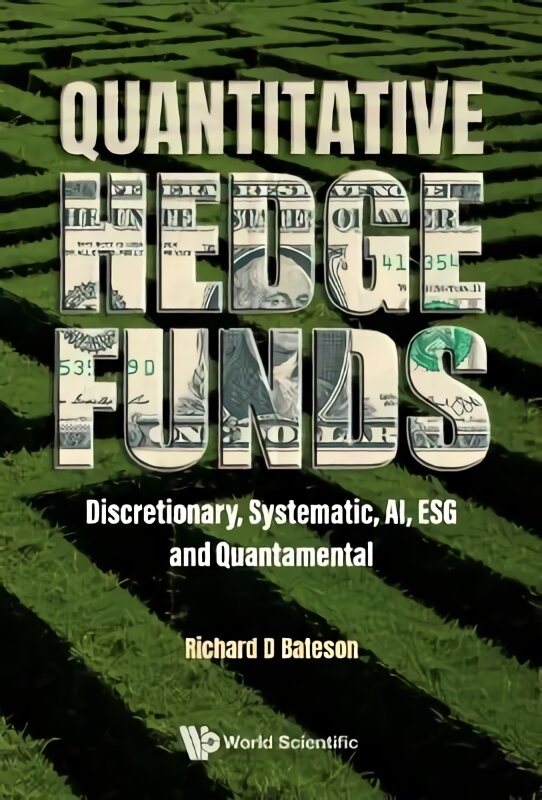 Quantitative Hedge Funds: Discretionary, Systematic, Ai, Esg And Quantamental kaina ir informacija | Ekonomikos knygos | pigu.lt