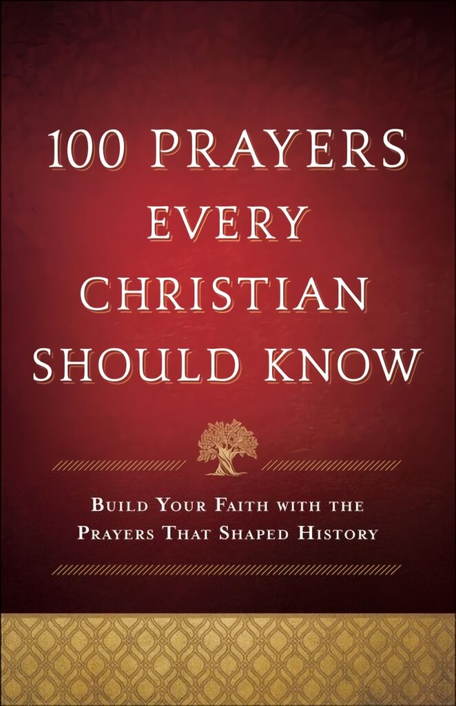 100 Prayers Every Christian Should Know: Build Your Faith with the Prayers That Shaped History цена и информация | Dvasinės knygos | pigu.lt