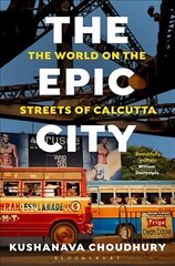 Epic City: The World on the Streets of Calcutta цена и информация | Путеводители, путешествия | pigu.lt