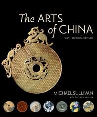 Arts of China, Sixth Edition, Revised and Expanded 6th Revised edition kaina ir informacija | Knygos apie meną | pigu.lt